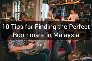 10-tips-for-finding-the-perfect-roommate-in-malaysia